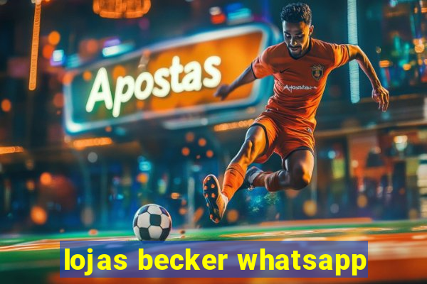 lojas becker whatsapp